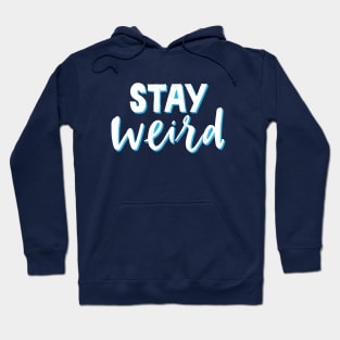 Stay Weird Hoodie